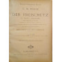 Der Freischutz (il franco cacciatore) opera romantica in tre atti. Opera completa per canto e pianoforte