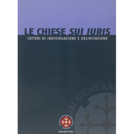 Le Chiese sui iuris. Criteri di individuazione e delimitazione