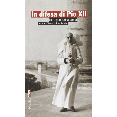 In difesa di Pio XII. Le ragioni della storia