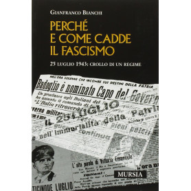 Perché e come cadde il fascismo. 25 luglio 1943: crollo di un regime