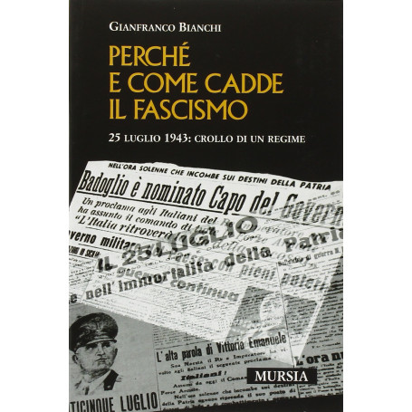 Perché e come cadde il fascismo. 25 luglio 1943: crollo di un regime