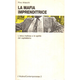 La mafia imprenditrice. L'etica mafiosa e lo spirito del capitalismo