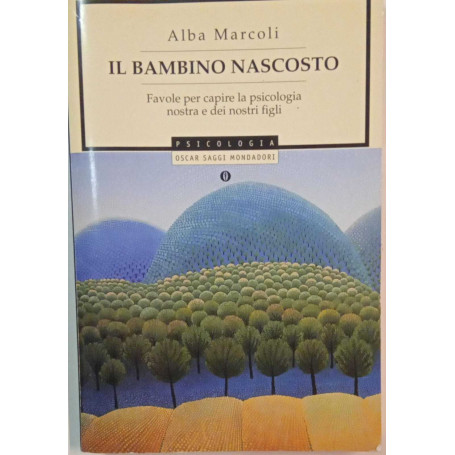 Il bambino nascosto. Favole per capire la psicologia nostra e dei nostri figli