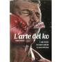 L'arte del ko. I colpi decisivi che hanno cambiato la storia della boxe