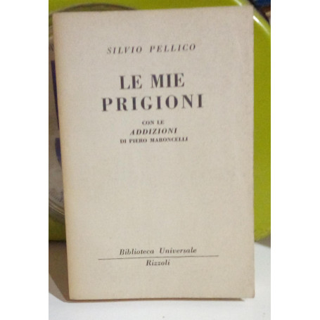 Le mie prigioni con le addizioni di Piero Maroncelli.
