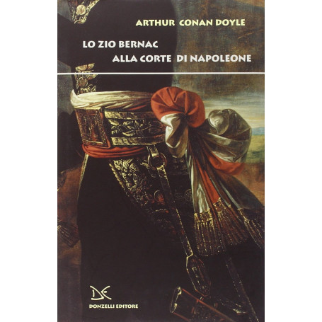 Lo zio Bernac alla corte di Napoleone