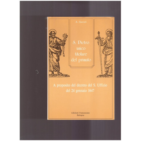 S.Pietro unico titolare del primato.A proposito del decreto del S.Uffizio del 24 gennaio 1647