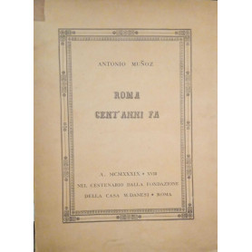 Roma cent'anni fa. A. MCMXXXIX Nel centenario della fondazione della casa M. Danesi Roma