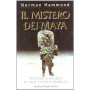 Il mistero dei maya. Fascino e segreti di una civiltà perduta