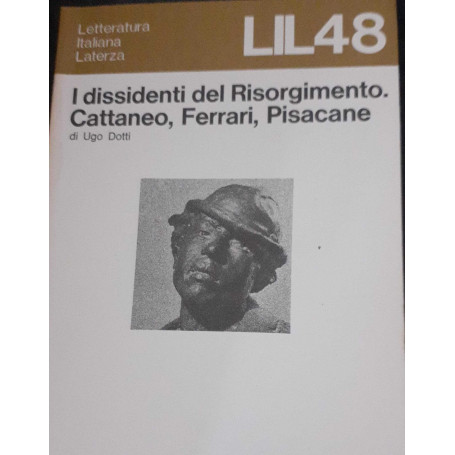 I dissidenti del Risorgimento. Cattaneo Ferrari Pisacane