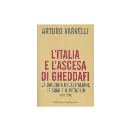 L'Italia e l'ascesa di Gheddafi. La cacciata degli italiani le armi e il petrolio (1969-1974)