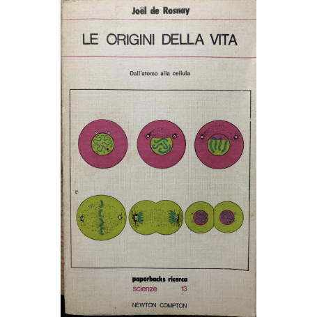 Le origini della vita. Dall'atomo alla cellula.