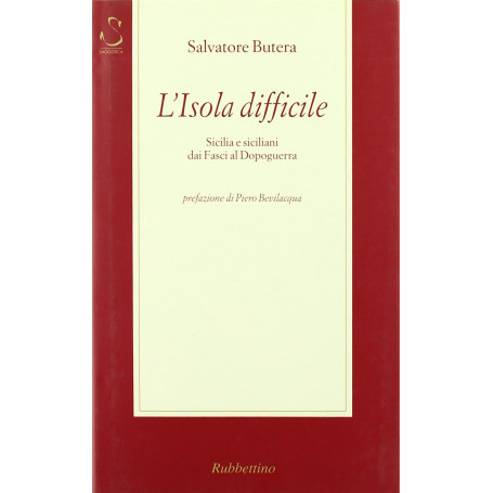 L'isola difficile. Sicilia e siciliani dai fasci al dopoguerra