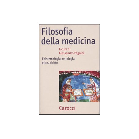 Filosofia della medicina. Epistemologia ontologia etica diritto