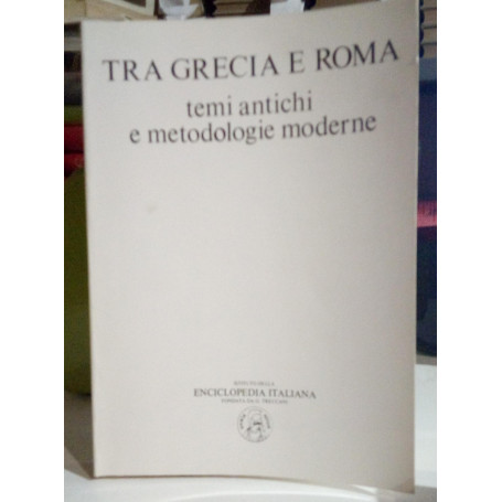 Tra Grecia e Roma. Temi antichi e metodologie moderne.