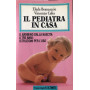 Il pediatra in casa. Il bambino dalla nascita a tre anni: istruzioni per l'uso