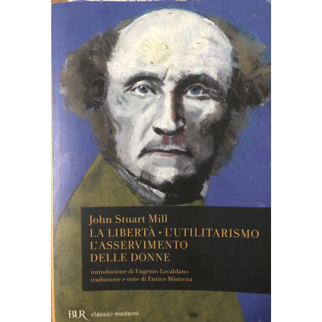 La libertà. L'utilitarismo. L'asservimento delle donne