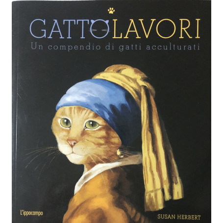 GattoLavori. Un compendio di gatti acculturati. Ediz. illustrata