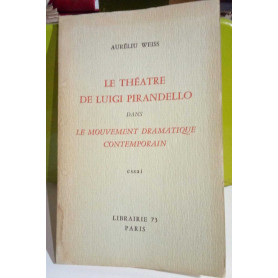 Le théatre de Luigi Pirandello dans le mouvement dramatique contemporain.