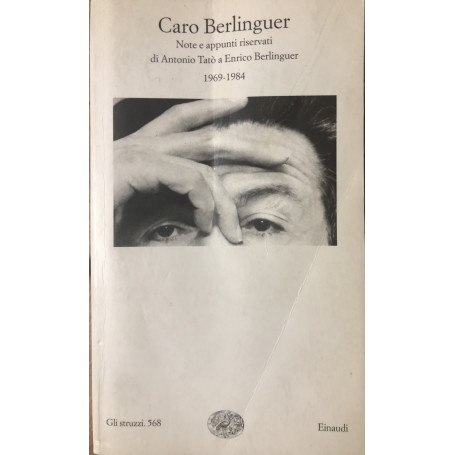 Caro Berlinguer. Note e appunti riservati 1969-1984