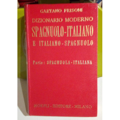 Dizionario moderno Spagnolo-Italiano e Italiano-Spagnolo. Parte: Spagnuola-Italiana. Ristampa anastatica del 1971.