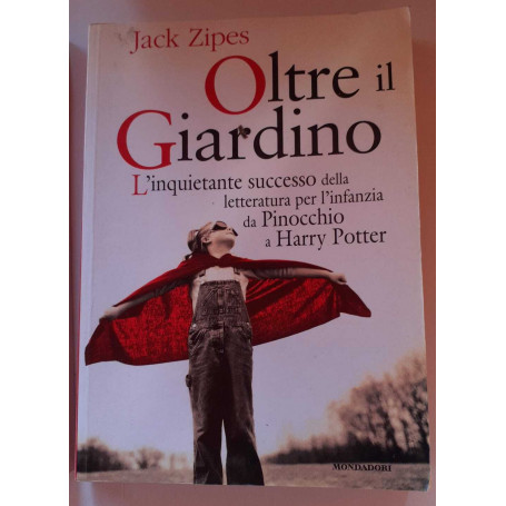 Oltre il giardino. L'inquietante successo della letteratura per l'infanzia da Pinocchio a Harry Potter