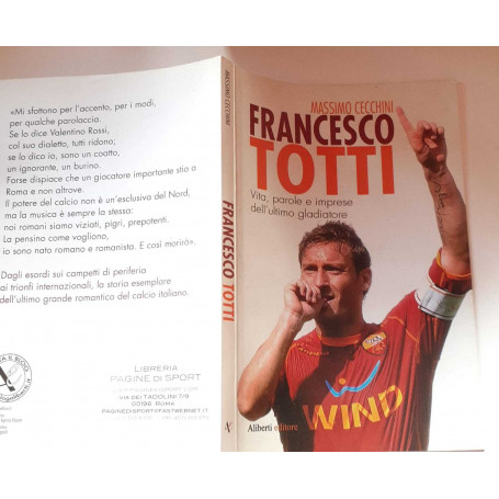 Francesco Totti. Vita parole e imprese dell'ultimo gladiatore