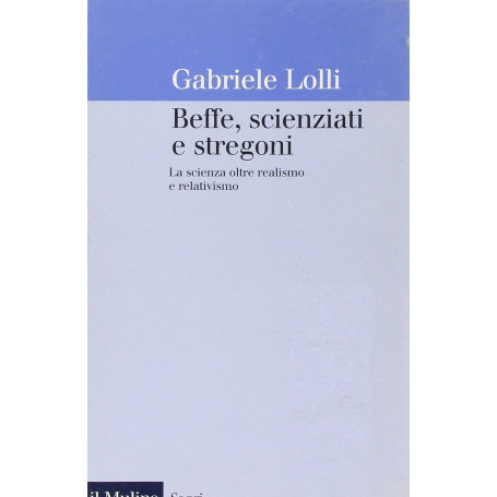 Beffe scienziati e stregoni. La scienza oltre realismo e relativismo