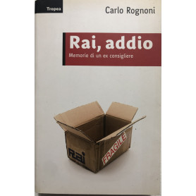 Rai addio. Memorie di un ex consigliere