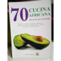 Cucina africana. 70 ricette da gustare.