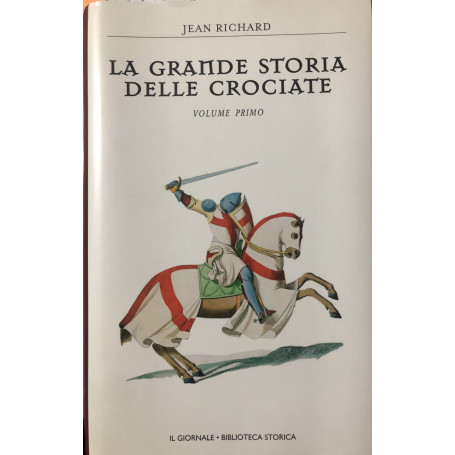 La grande storia delle Crociate. Volume Primo