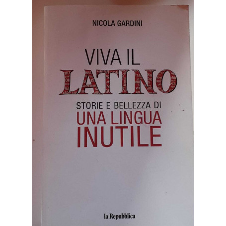 Viva il latino. Storie e bellezza di una lingua inutile
