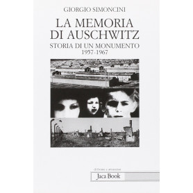 La memoria di Auschwitz. Storia di un monumento 1957-1967