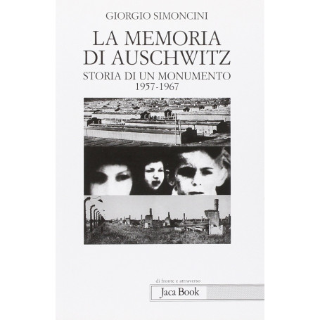 La memoria di Auschwitz. Storia di un monumento 1957-1967