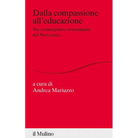 Dalla compassione all'educazione. Vie emancipative comunitarie nel Novecento