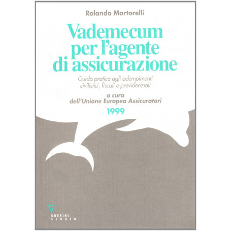 Vademecum per l'agente di assicurazione. Guida pratica agli adempimenti civilistici fiscali e previdenziali 1999