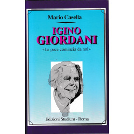 Igino Giordani. La pace comincia da noi.