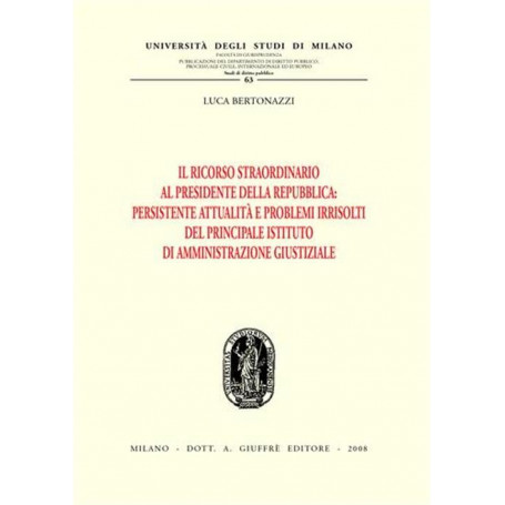 Il ricorso straordinario al Presidente della Repubblica. Persistente attualità e problemi irrisolti del principale istituto