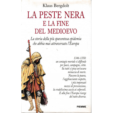 La peste nera e la fine del Medioevo. La storia della più spaventosa epidemia che abbia mai attraversato l'Europa.