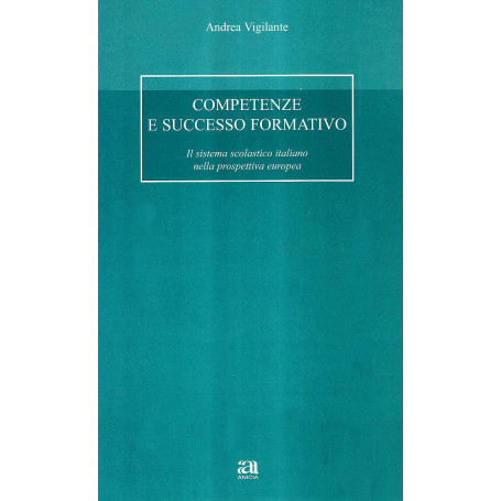 Competenze e successo formativo. Il sistema scolastico italiano nella prospettiva europea