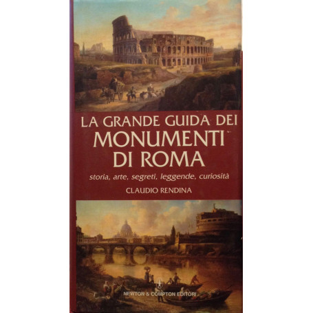 La grande guida dei monumenti di Roma. Storia arte segreti leggende curiosità.