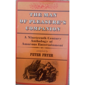 The Man of Plesure's Companion. A Nineteenth Century Anthology of Amorous Entertainment