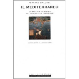 Il Mediterraneo. Lo spazio e la storia gli uomini e la tradizione.