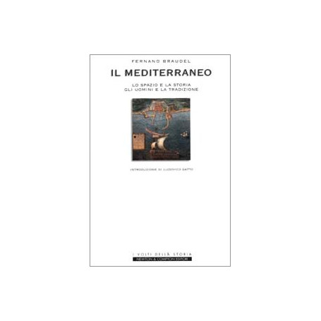 Il Mediterraneo. Lo spazio e la storia gli uomini e la tradizione.