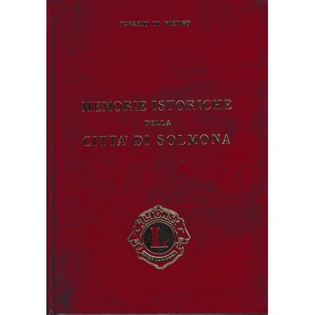 Memorie istoriche della città di Solmona.Ristampa anastatica dell'opera del 1805.