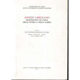 Alfonso Capecelatro Arcivescovo di Capua nella storia e nella Chiesa.