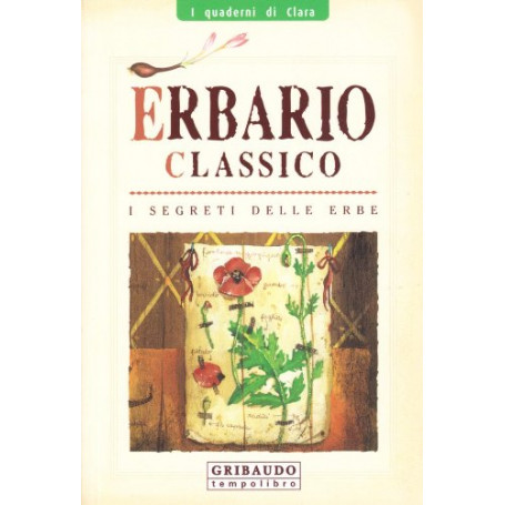 Erbario classico. I segreti delle erbe. Ediz. illustrata.