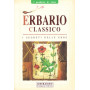 Erbario classico. I segreti delle erbe. Ediz. illustrata.