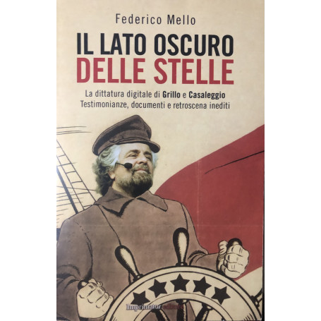 Il lato oscuro delle stelle. La dittatura digitale di Grillo e Casaleggio.