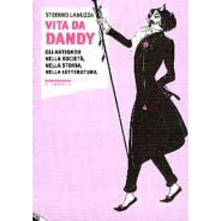 Vita da dandy. Gli antisnob nella società nella storia nella letteratura